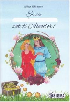 Si eu pot fi Aleodor!