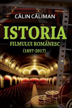 Istoria filmului romanesc (1897-2017)