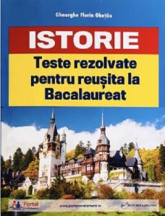 Teste rezolvate de Istorie pentru reusita la bacalaureat