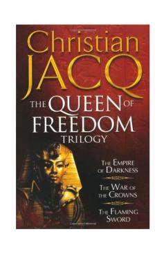 The Queen Of Freedom Trilogy - The Empire Of Darkness; The War Of The Crowns; The Flaming Sword