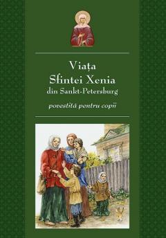 Viata Sfintei Xenia din Sankt Petersburg povestita pentru copii