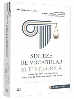 Sinteze de vocabular si teste-grila pentru examenele de admitere la Facultatea de Drept și la Academia de Politie - Limba romana