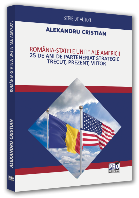 Romania-Statele Unite ale Americii. 25 de ani de Parteneriat Strategic. Trecut, prezent, viitor