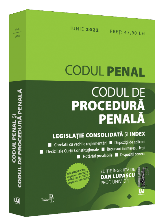 Codul penal si Codul de procedura penala. Iunie 2022