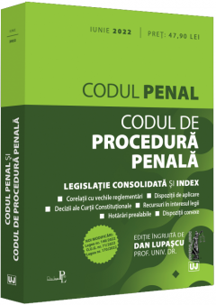 Codul penal si Codul de procedura penala. Iunie 2022