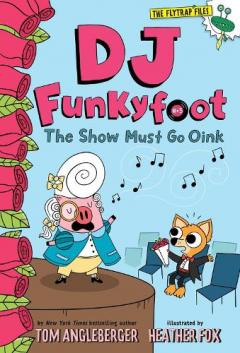 Coperta cărții DJ Funkyfoot: The Show Must Go Oink (DJ Funkyfoot #3)
