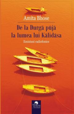 De la Durga puja la lumea lui Kalidasa. Emisiuni Radiofonice Amita Bhose