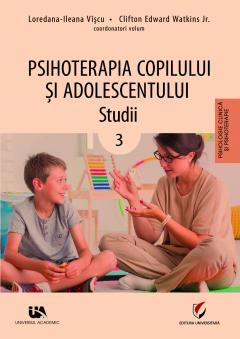 Psihoterapia copilului si adolescentului. Studii - Volumul III