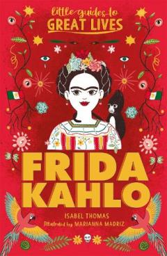 Coperta cărții Little Guides to Great Lives: Frida Kahlo