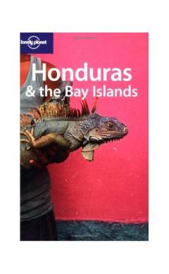 Lonely Planet Honduras & the Bay Islands (Country Guide)