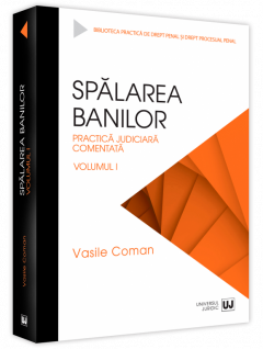 Spalarea banilor. Practica judiciara comentata. Volumul I 