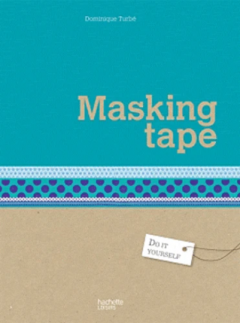 Masking tape - 25 creations a personnaliser