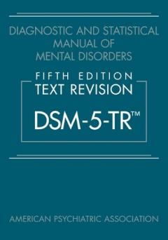 Diagnostic and Statistical Manual of Mental Disorders, Fifth Edition, Text Revision (DSM-5-TR (TM))