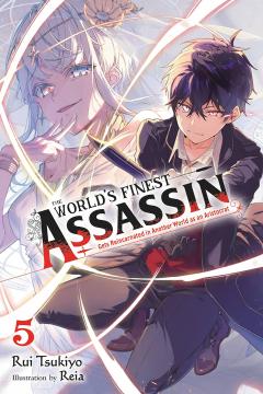 The World's Finest Assassin Gets Reincarnated in Another World as an Aristocrat - Volume 5 (light novel)