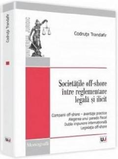 Societatile off-shore intre reglementare legala si ilicit