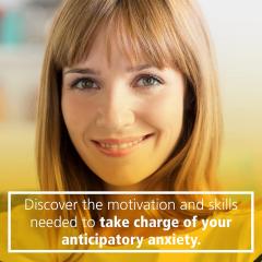 Overcoming Anticipatory Anxiety