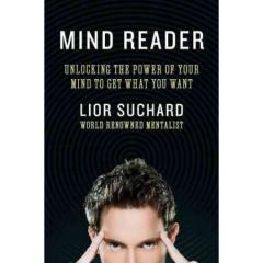 Mind Reader: Unlocking the Power of Your Mind to Get What You Want 