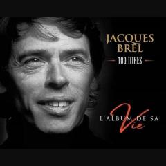 L'album de sa vie: Jacques Brel - 100 Titres