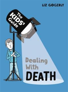 THE KIDS GUIDE TO DEALING WITH DEATH