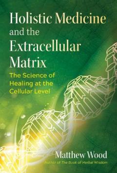 Coperta cărții Holistic Medicine and the Extracellular Matrix