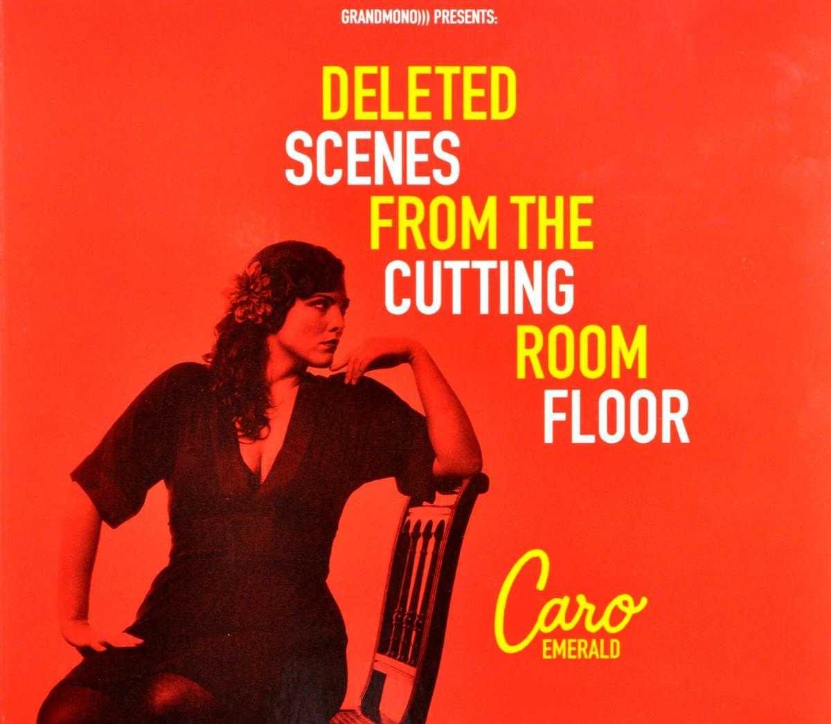 Deleted Scenes From The Cutting Room Floor Caro Emerald 4757