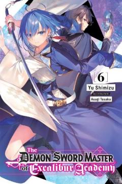 Demon Sword Master of Excalibur Academy, Vol. 6 LN