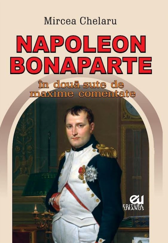 Napoleon Bonaparte in doua sute de maxime comentate