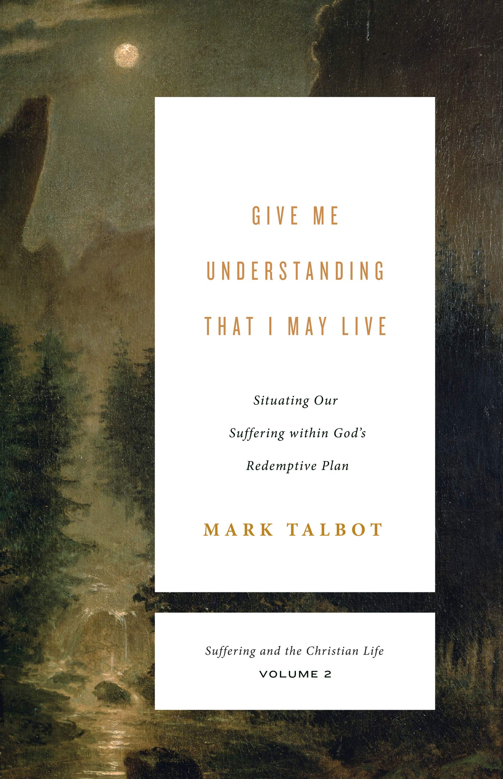 Ronald R. Talbot Give Me Understanding That I May Live - Mark R. Talbot