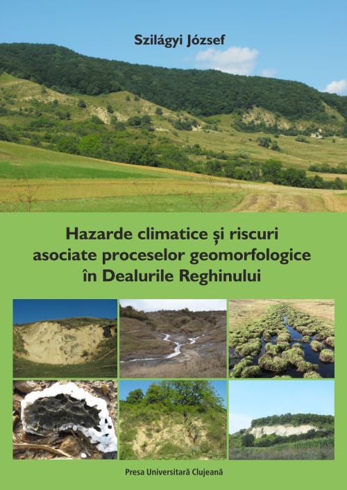 Coperta cărții: Hazarde climatice si riscuri asociate proceselor geomorfologice in dealurile Reghinului - lonnieyoungblood.com