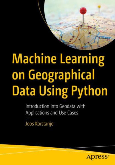Machine Learning on Geographical Data Using Python - Joos Korstanje