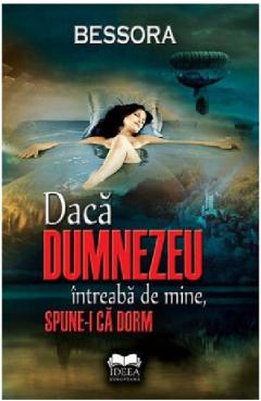 Daca Dumnezeu intreaba de mine, spune-I ca dorm