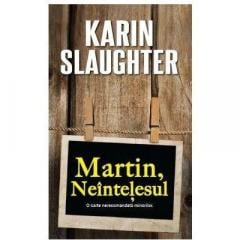 Martin, neintelesul Karin Slaughter