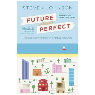 Future Perfect by Steven Johnson Future Perfect by Steven Johnson