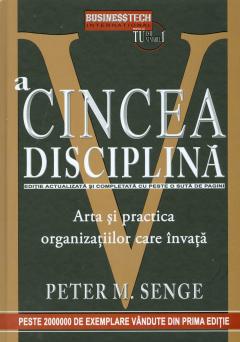 A cincea disciplina. Arta si practica organizatiilor care invata (Editie actualizata)