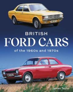 BRITISH FORD CARS OF THE 1960S & 1970S