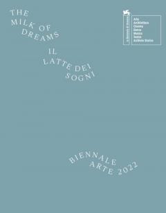 The Milk of Dreams. Biennale Arte Venice 2022
