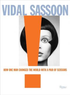 Coperta cărții Vidal Sassoon: How One Man Changed the World with a Pair of Scissors