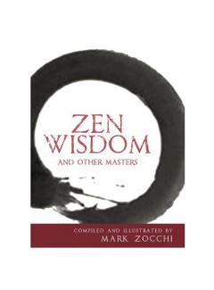Zen Wisdom : And Other Masters Zocchi Mark
