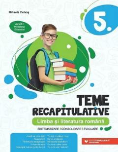 Limba si literatura romana. Teme recapitulative - Clasa a V-a