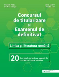 Concursul de titularizare si examenul de definitivat. Limba si literatura romana