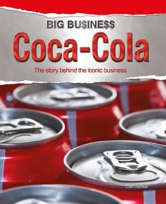 Coca Cola. The Story Behind the Iconic Business