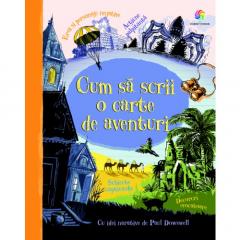 Cum sa scrii o carte de aventuri Paul Dowswell