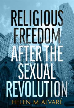 Religious Freedom After the Sexual Revolution