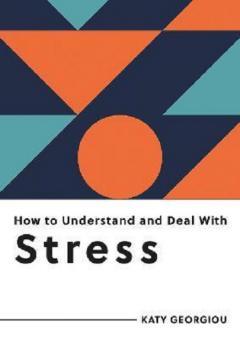 Coperta cărții How to Understand and Deal with Stress