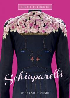 The Little Book of Schiaparelli Emma Baxter-Wright
