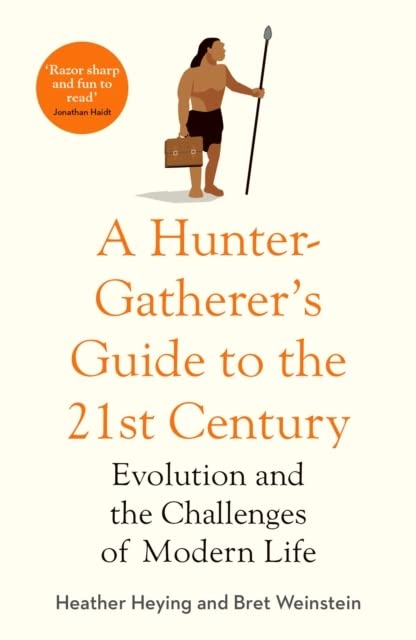 A Hunter-Gatherer&#039;s Guide to the 21st Century