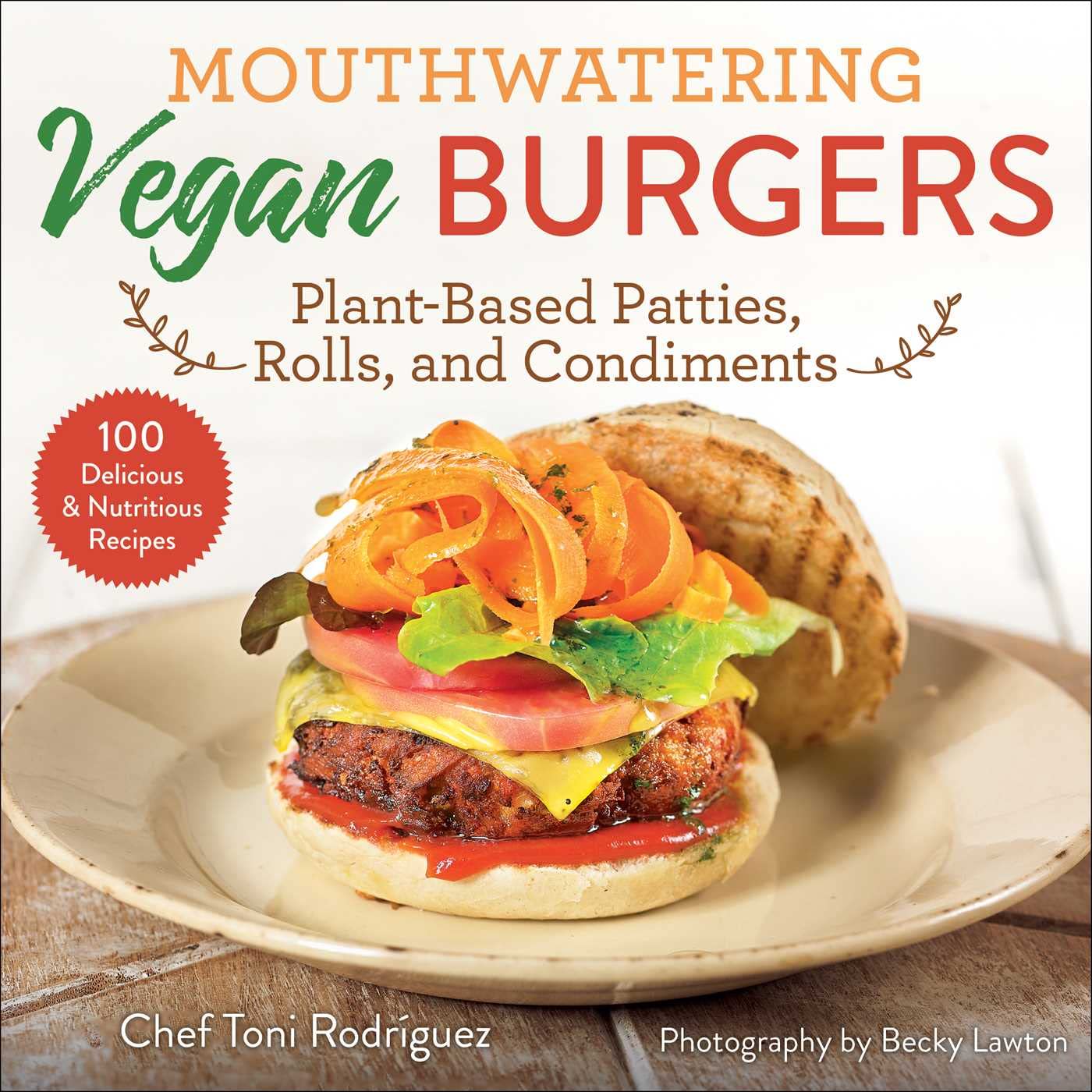 Mouthwatering Vegan Burgers Toni Rodriguez