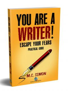 You Are A Writer! Escape Your Fears - Practical Guide