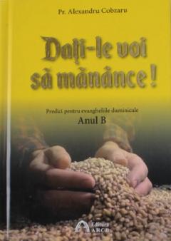 Dati-le voi sa manance. Volumul II