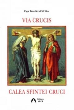 Via Crucis. Calea Sfintei Cruci